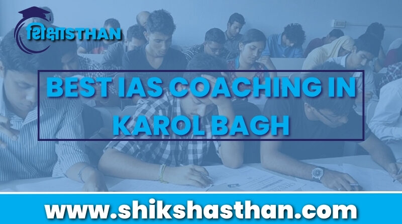 BEST IAS COACHING IN KAROL BAGH